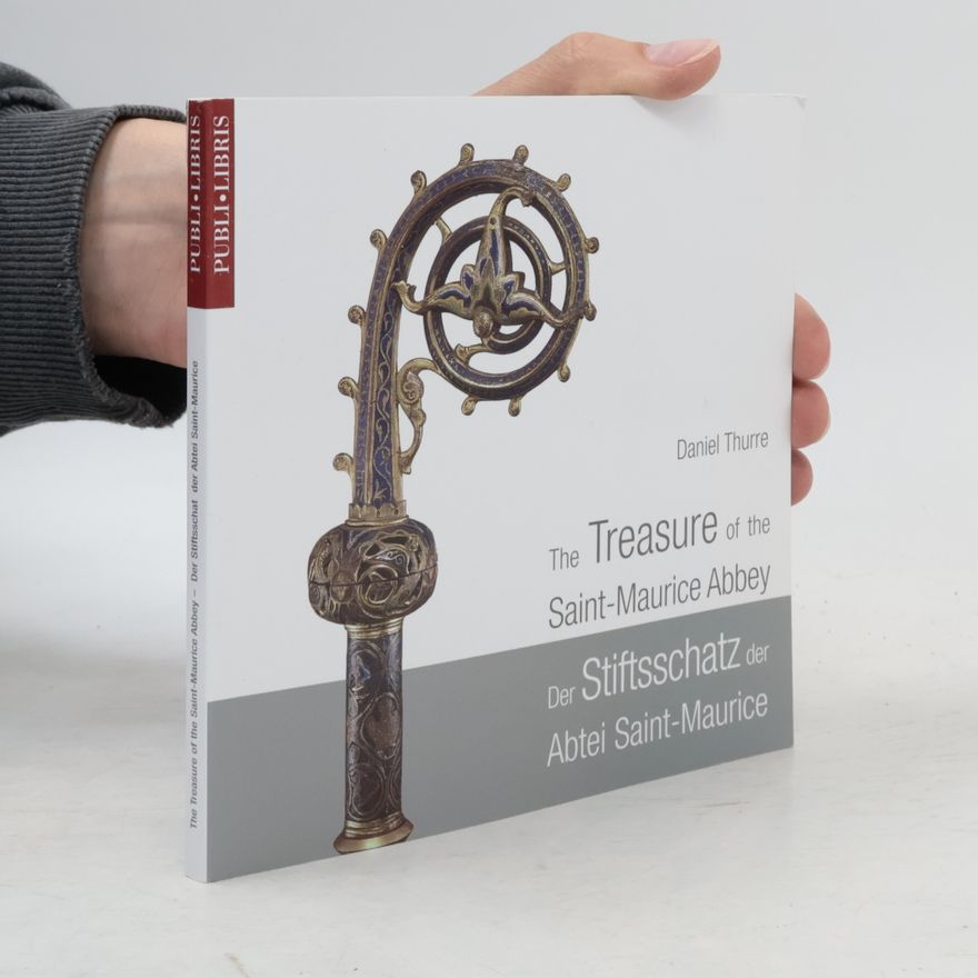 Daniel Thurrre The Treasure of the Saint-Maurice Abbey / Der Stiftsschatz der Abtei Saint-Maurice