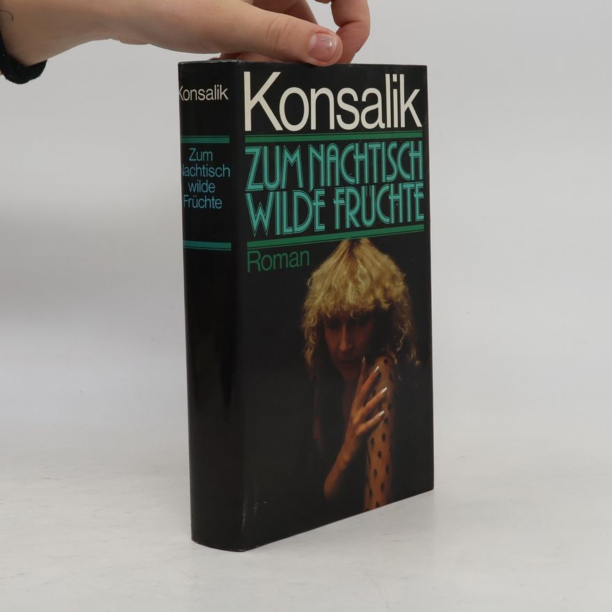 Heinz Günther Konsalik Zum Nachtisch wilde Früchte