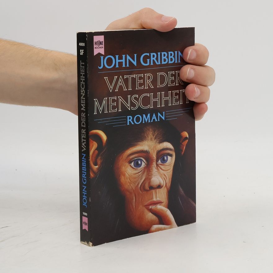 John Gribbin Vater der Menschheit. Roman