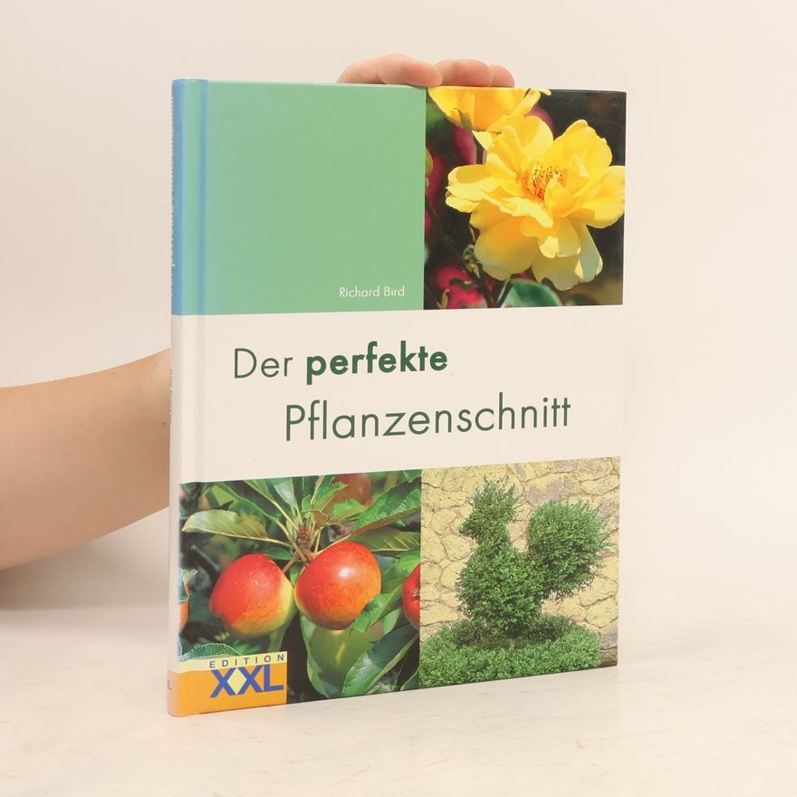 Richard Bird Der perfekte Pflanzenschnitt