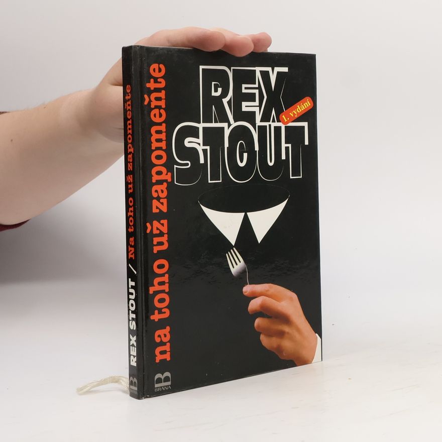 Rex Stout Na toho už zapomeňte