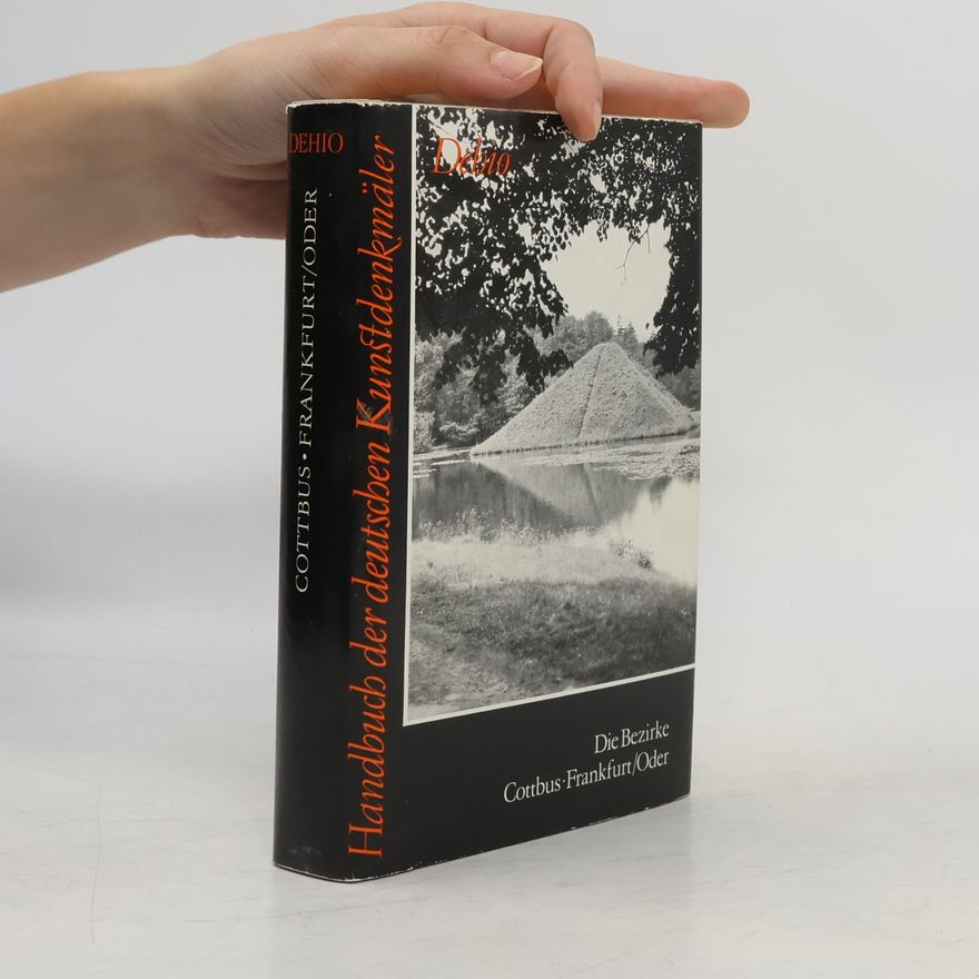 Georg Dehio Dehio Handbuch der deutschen Kunstdenkmäler: Die Bezirke Cottbus und Frankfurt/Oder
