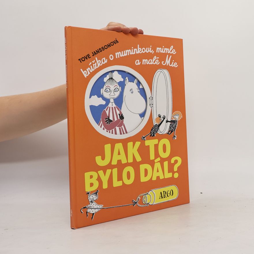 Tove Jansson Jak to bylo dál? Knížka o muminkovi, mimle a malé Mie