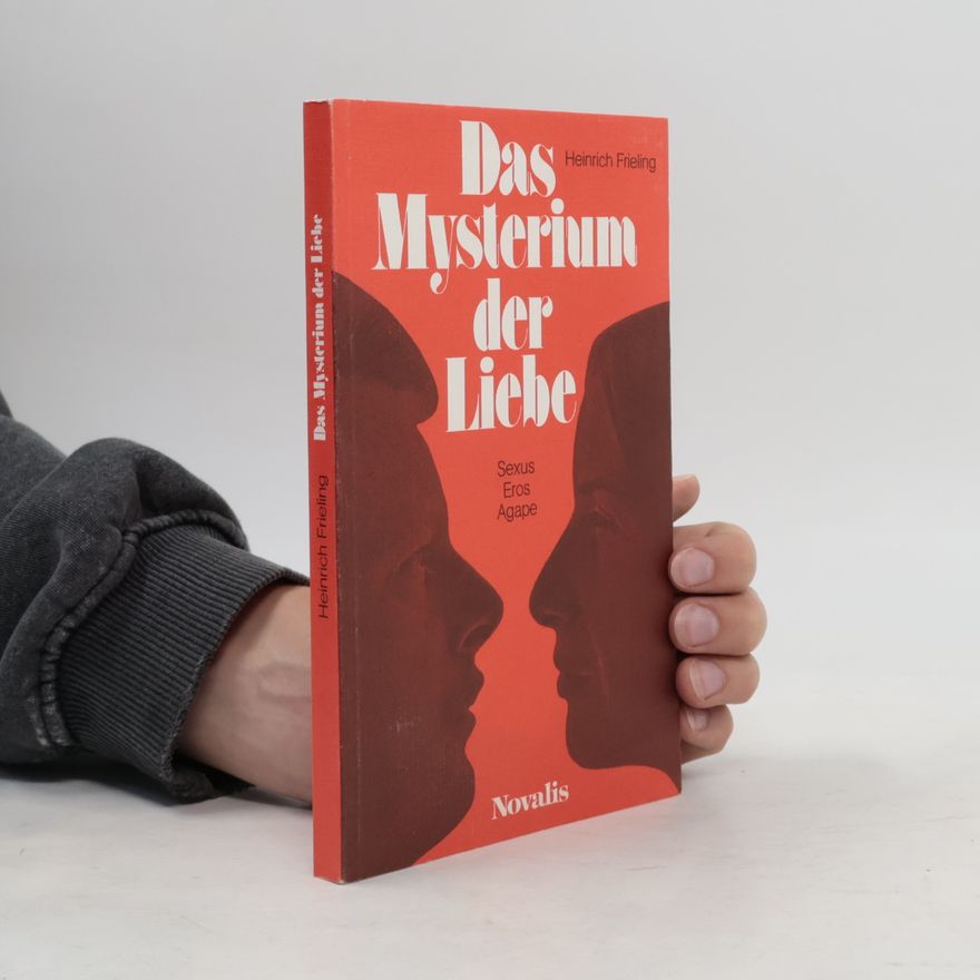 Heinrich Frieling Das Mysterium der Liebe