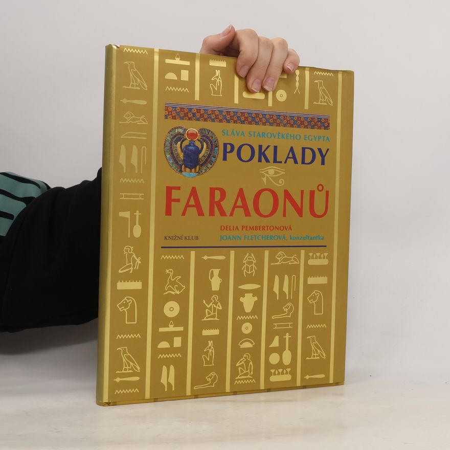 Joann Fletcher Poklady faraonů. Sláva starověkého Egypta