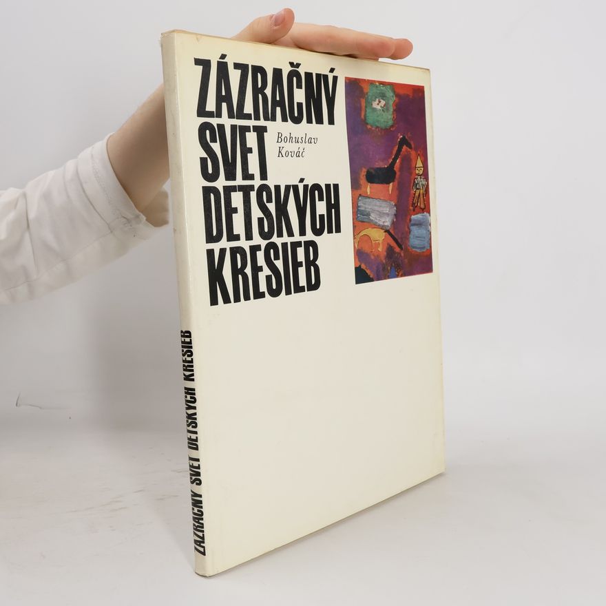 Kováč Bohuslav Zázračný svet detských kresieb