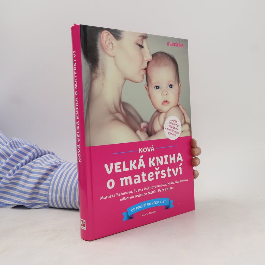 Markéta Behinová Nová velká kniha o mateřství. Od početí do věku 3 let