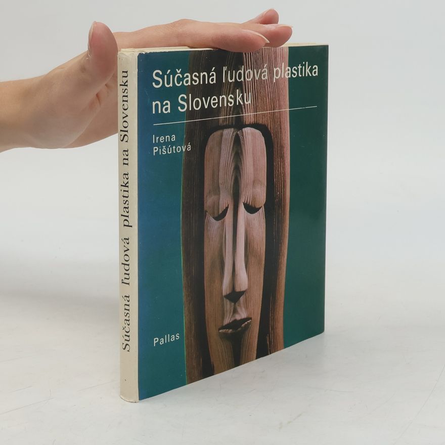 Irena Pišútová Súčasná ľudová plastika na Slovensku