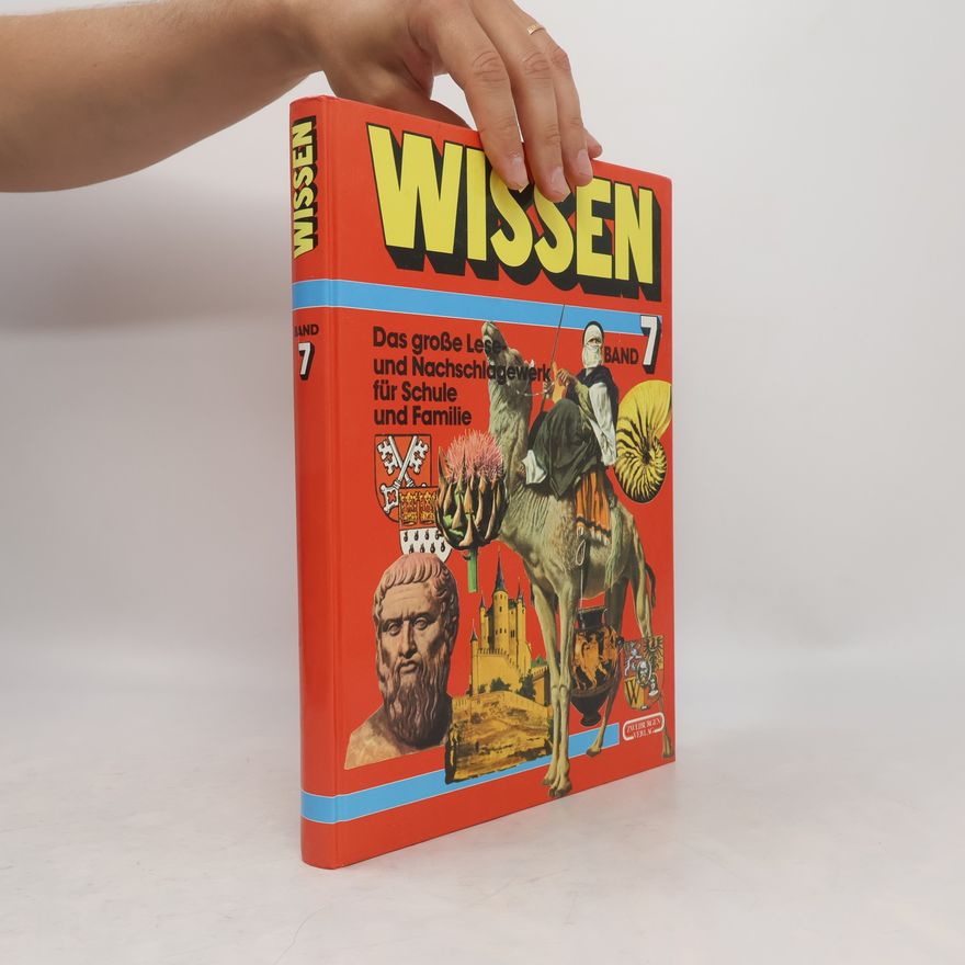 Alfred Paul Zeller Wissen 7. Das große Lese- und Nachschlagewerk für Schule und Familie. Band 7