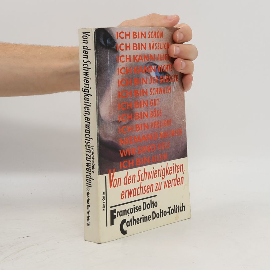 Françoise Dolto Von den Schwierigkeiten, erwachsen zu werden