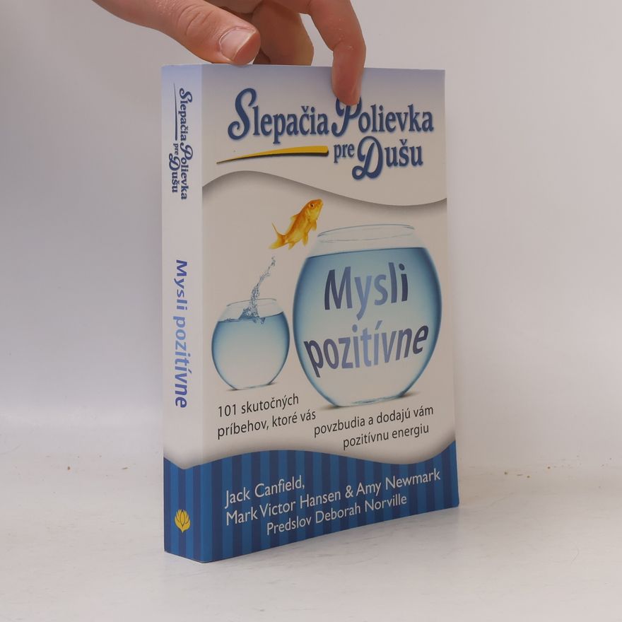 Amy Newmark Slepačia polievka pre dušu: Mysli pozitívne