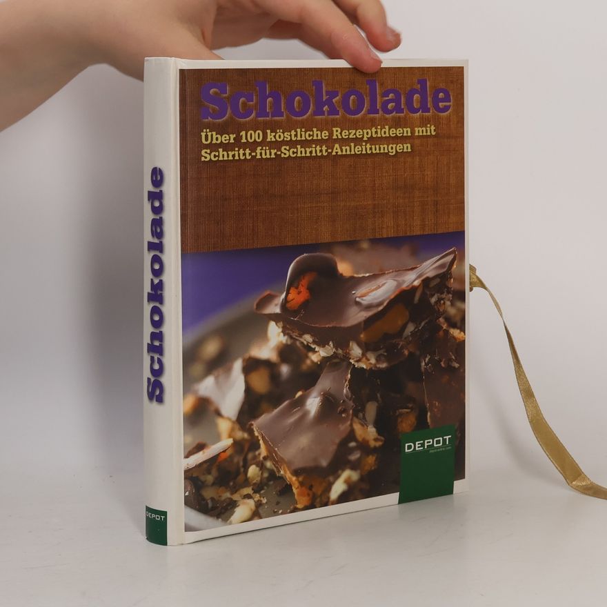 Autorenkollektiv Schokolade: Über 100 köstliche Rezeptideen mit Schritt-für-Schritt-Anleitungen