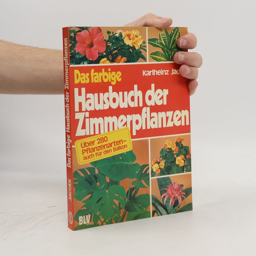 Karlheinz Jacobi Das farbige Hausbuch der Zimmerpflanzen