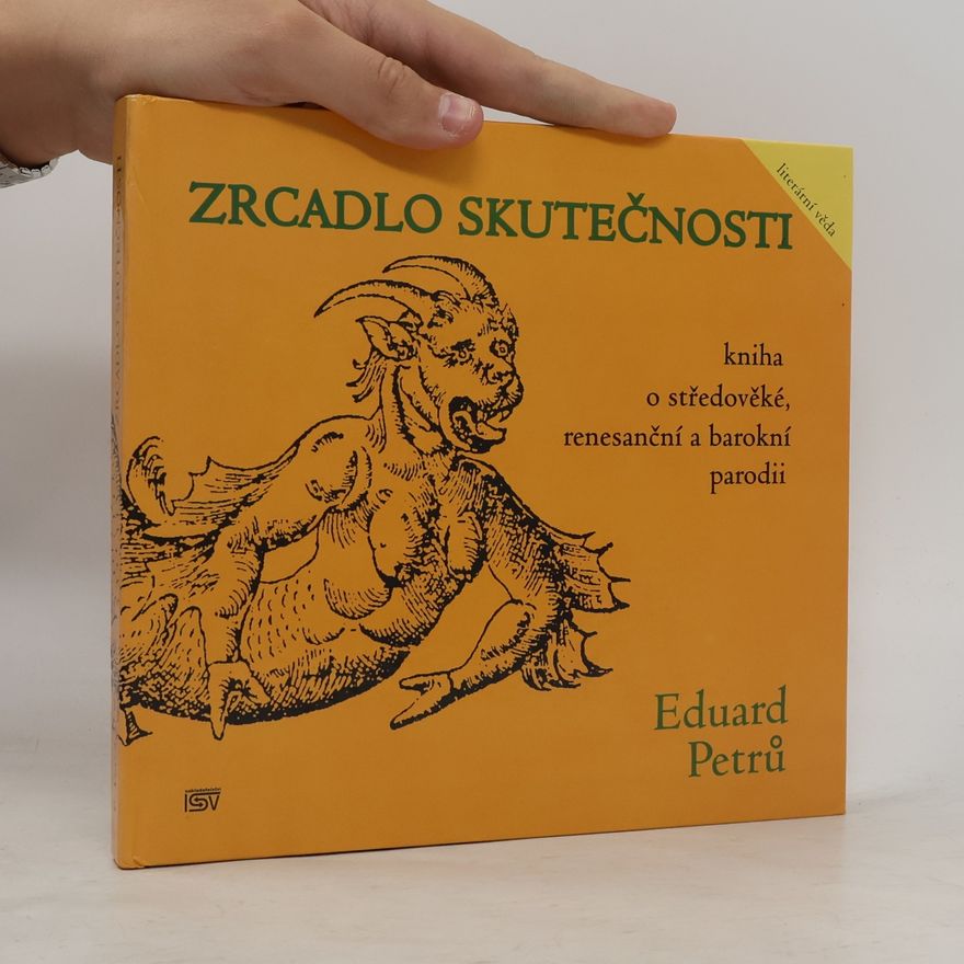 Eduard Petrů Zrcadlo skutečnosti : kniha o středověké, renesanční a barokní parodii