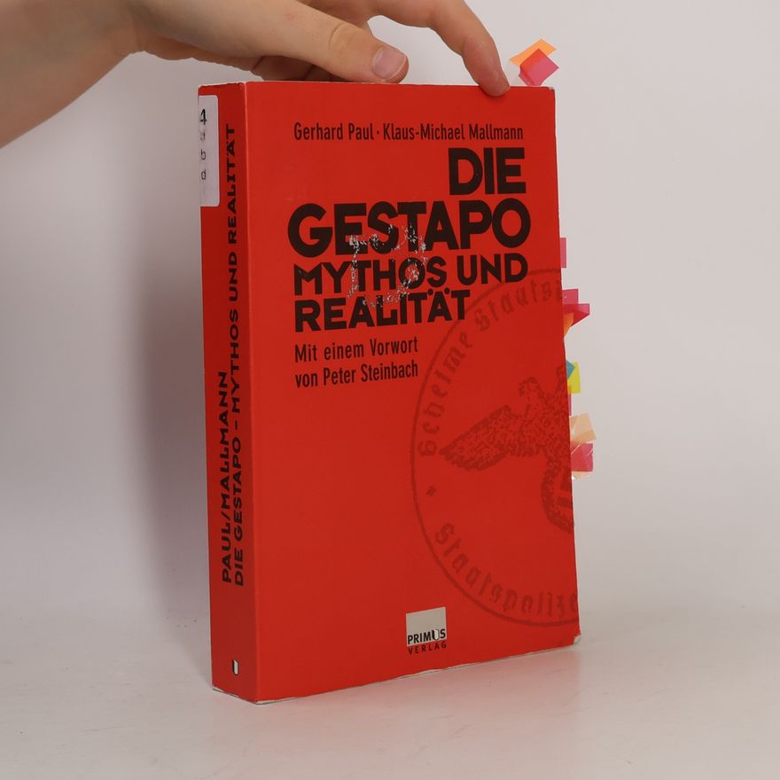 Gerhard Paul Die Gestapo - Mythos und Realität