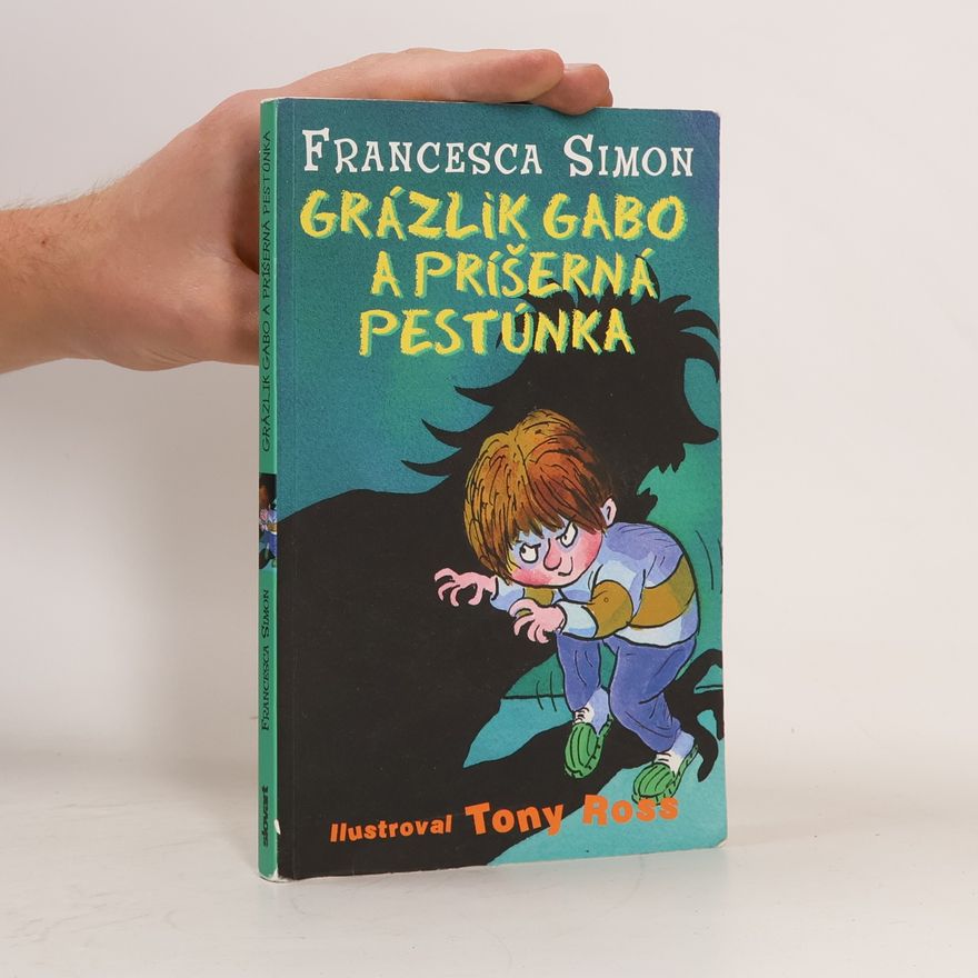 Francesca Simon Grázlik Gabo a príšerná pestúnka