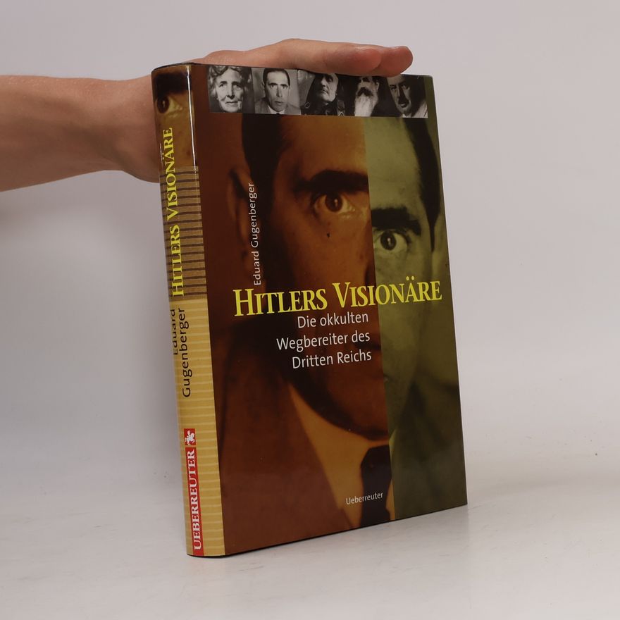 Eduard Gugenberger Hitlers Visionäre