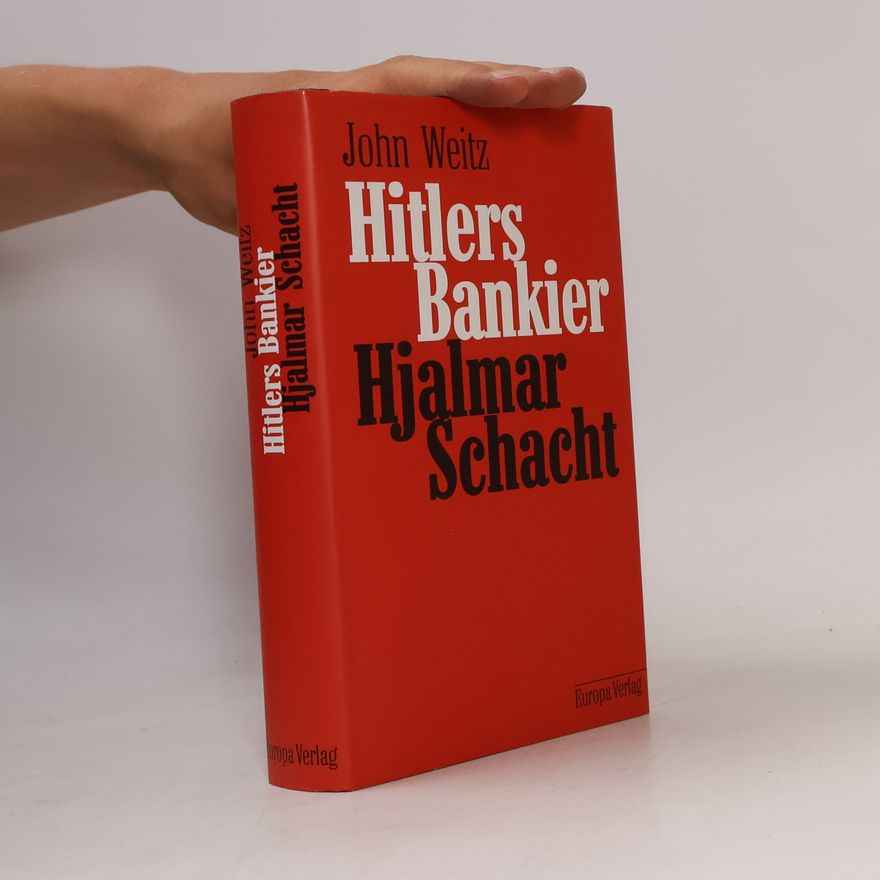 John Weitz Hitlers Bankier - Hjalmar Schacht