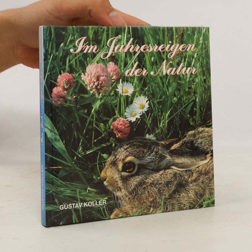 Gustav Koller Im Jahresreigen der Natur