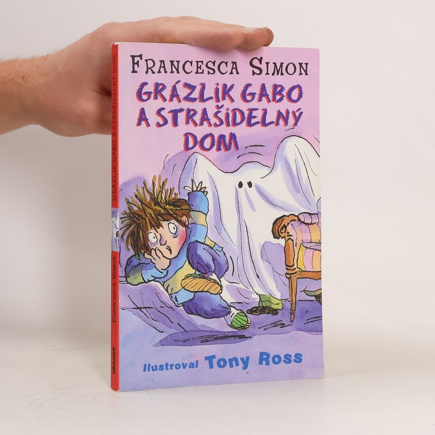 Francesca Simon Grázlik Gabo a strašidelný dom