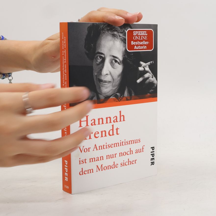 Hannah Arendt Vor Antisemitismus ist man nur noch auf dem Monde sicher