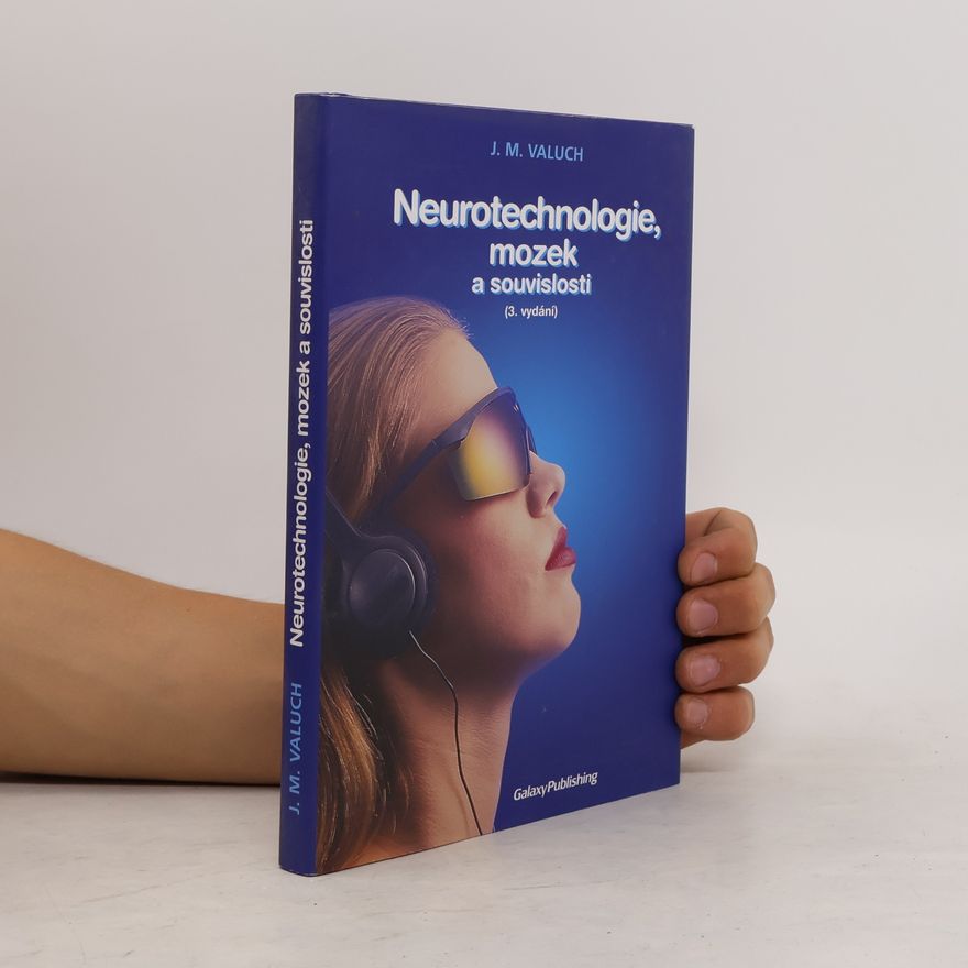 J. M. Valuch Neurotechnologie, mozek a souvislosti