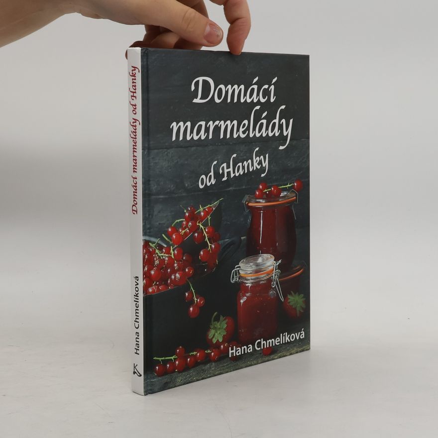 Hana Chmelíková Domácí marmelády od Hanky