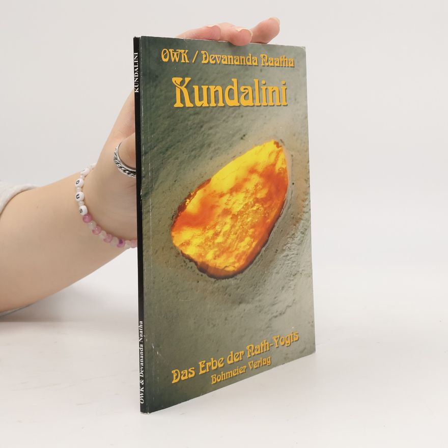 Devananda Naatha Kundalini - Das Erbe der Nath-Yogis. Das Erbe der Nath-Yogis