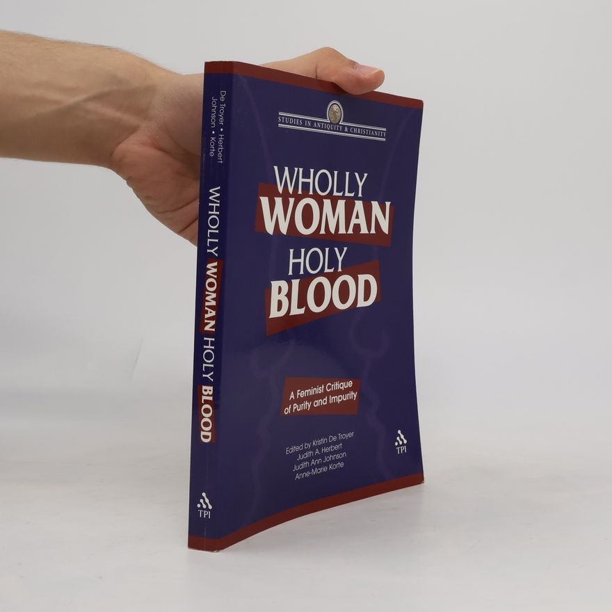 Judith Ann Johnson Studies in Antiquity & Christianity: Wholly Woman, Holy Blood