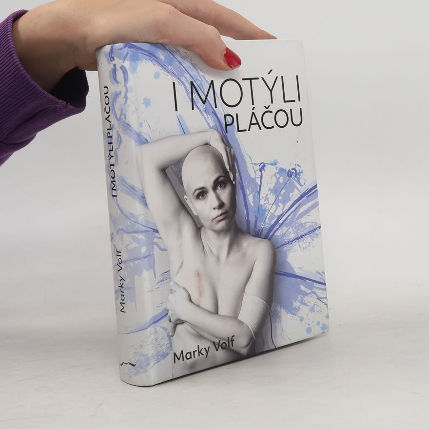 Marky Volf I motýli pláčou: Tohle není manuál na přežití, tohle je život