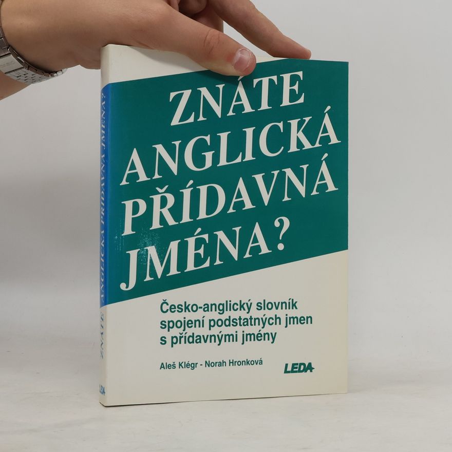 Norah Hronková Znáte anglická přídavná jména? : česko-anglický slovník spojení podstatných jmen s přídavnými jmény