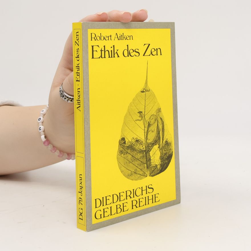 Robert Baker Aitken Ethik des Zen.