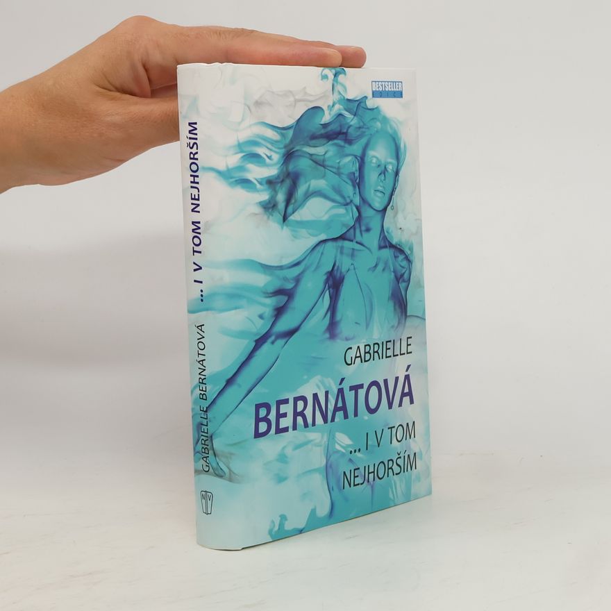 Gabrielle Bernátová ...i v tom nejhorším