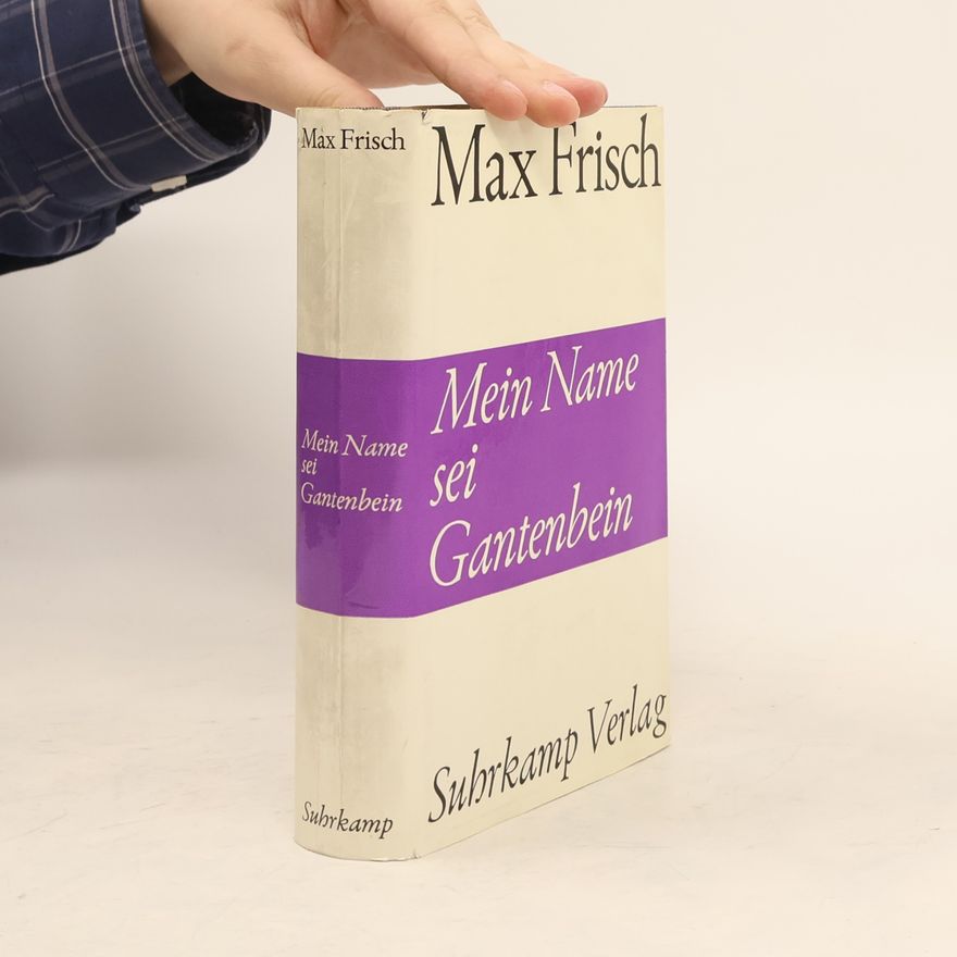 Max Frisch Meine Name sei Gantenbein