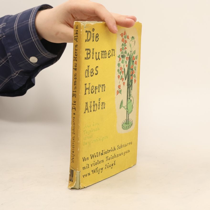 Wolfdietrich Schnurre Die Blumen des Herrn Albin