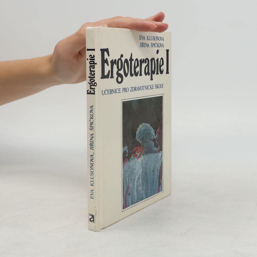 Jiřina Špičková Ergoterapie I: Učebnice pro zdravotnické školy
