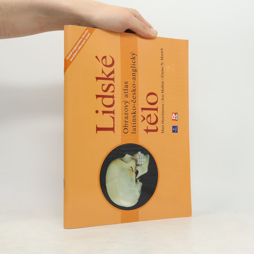 Elaine Nicpon Marieb Lidské tělo : obrazový atlas latinsko-česko-anglický