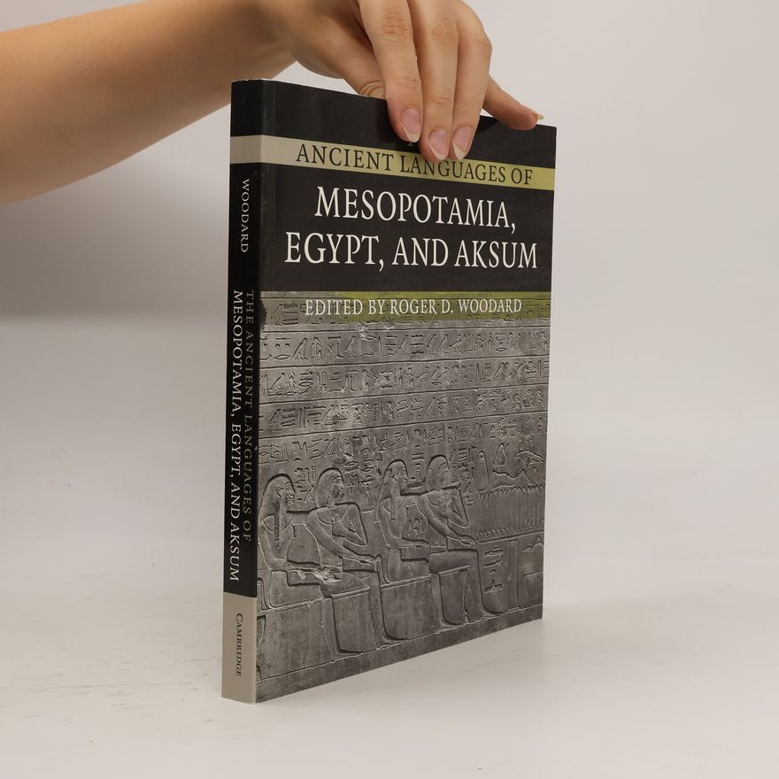 Roger D. Woodard The Ancient Languages of Mesopotamia, Egypt and Aksum