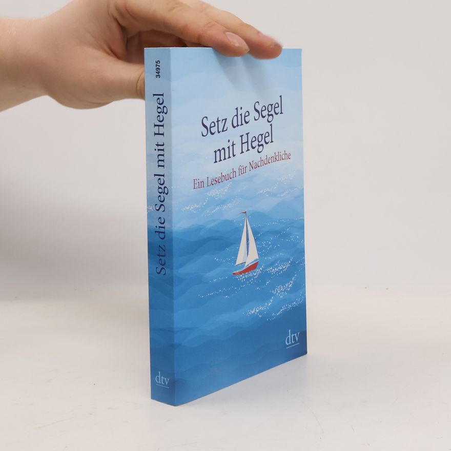 Brigitte Hellmann Setz die Segel mit Hegel