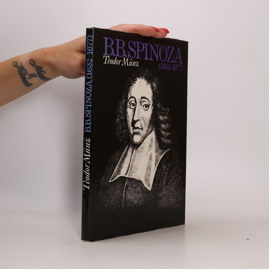 Teodor Münz Baruch Benedictus Spinoza (1632-1677)