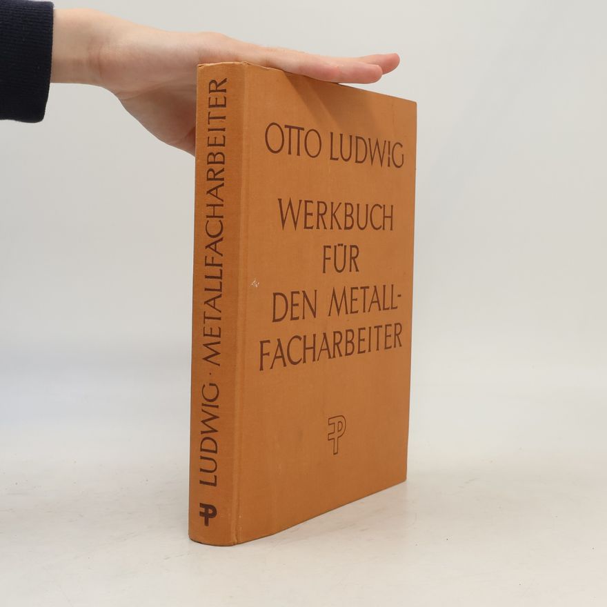 Otto Ludwig Werkbuch für den Metallfacharbeiter