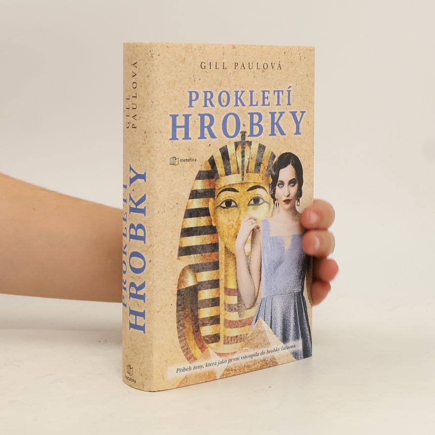 Gill Paul Prokletí hrobky : příběh ženy, která jako první vstoupila do hrobky faraona