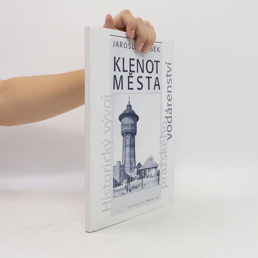 Auteurscollectief Klenot města. Historický vývoj pražského vodárenství