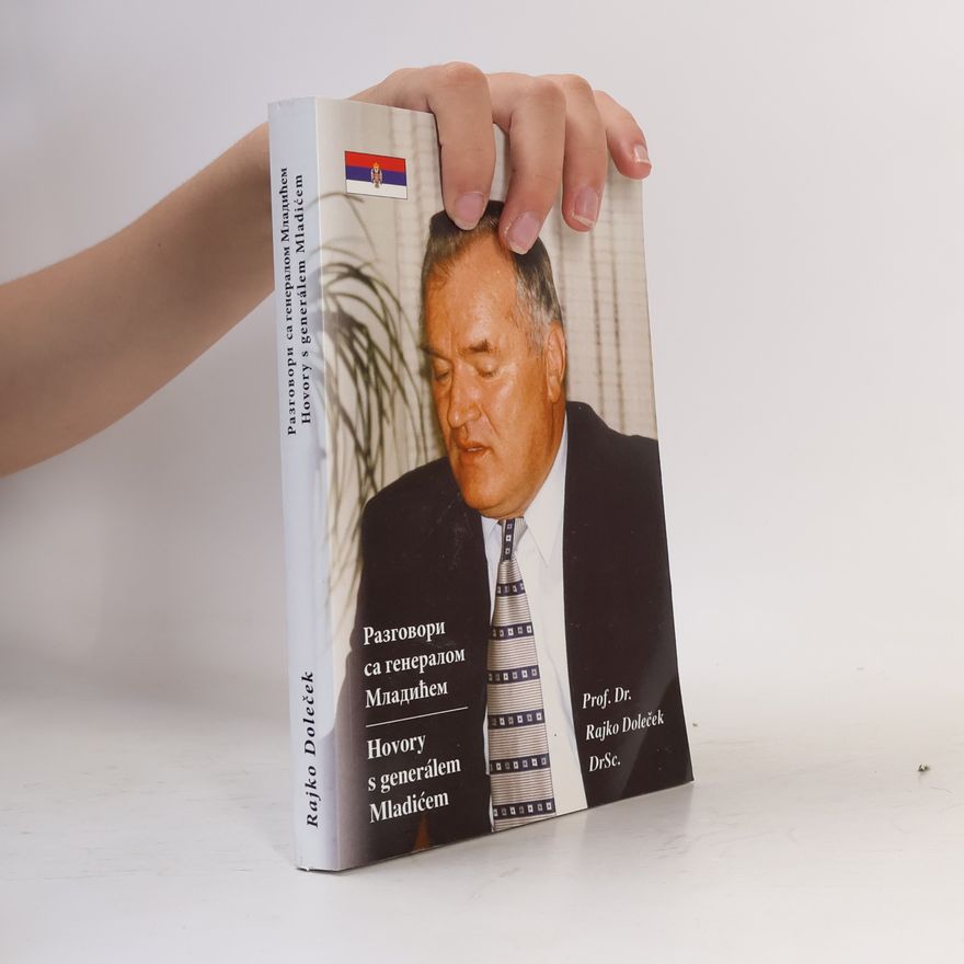 Rajko Doleček Разговори са генералом Младићем / Hovory s generálem Mladićem