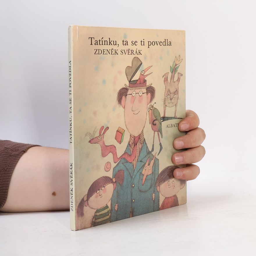 Zdeněk Svěrák Tatínku, ta se ti povedla