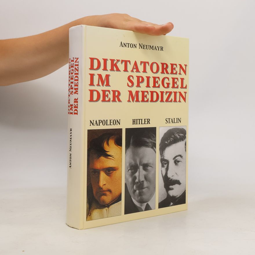 Anton Neumayr Diktatoren im Spiegel der Medizin