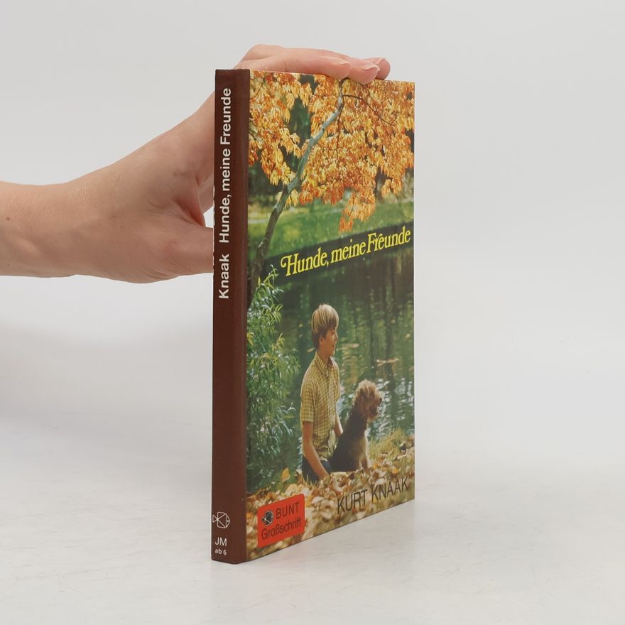 Kurt Knaak Hunde, meine Freunde - Großschrift