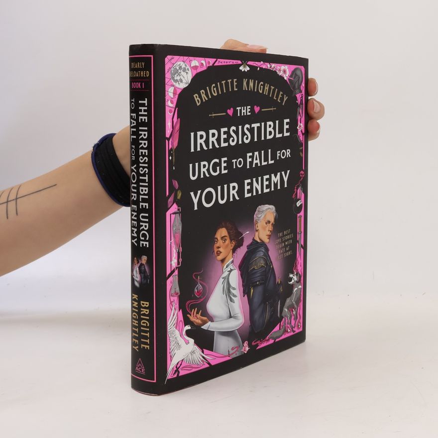 Brigitte Knightley Dearly Beloathed - 1: The Irresistible Urge to Fall for Your Enemy