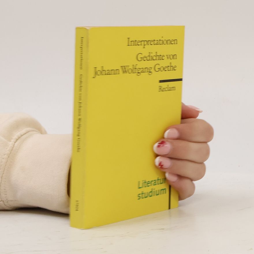Bernd Witte Literaturstudium: Interpretationen: Gedichte von Johann Wolfgang Goethe