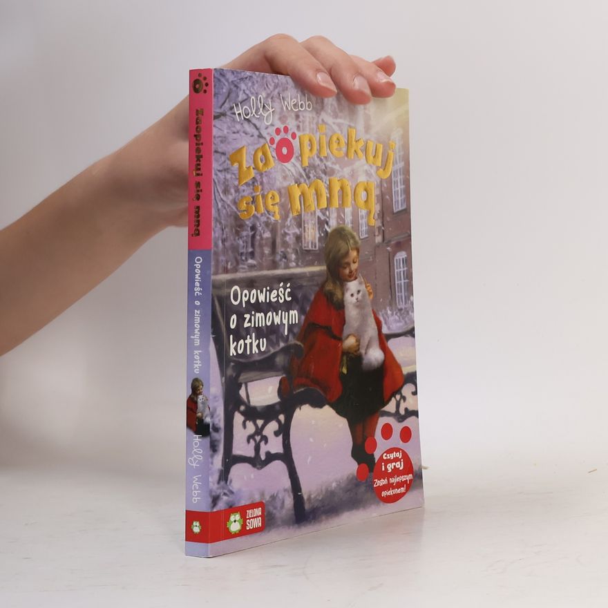Holly Webb Zaopiekuj się mną Opowieść o zimowym kotku